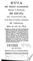 Guia del estado eclesiastico seglar y regular, de España en particular, y de toda la Iglesia Católica en general