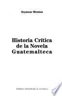 Historia critica de la novela guatemalteca