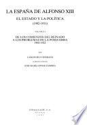 Historia de España: La espana de Alfonso XIII el estado y la politica (1902-1931) v. 1. De los comienzos del reinado a los problemas de la posguerra 1902-1922. v. 2. Del plano inclinado hacia la dictadura al final de la monarquía 1922-1931