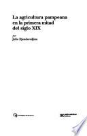 Historia del capitalismo agrario pampeano: La agricultura pampeana en la primera mitad del siglo XIX