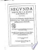 Historia ecclesiastica de España primera - segunda! parte que contiene cinco centurias en que se trata del principio y progressos que tuuo la religion christiana en España, y de los santos martires, confessores, obispos, y concilios que vuo enella hasta el año de. 500. del nacimiento de Christo. ... Por el doctor D. Francisco de Padilla ..