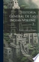 Historia General De Las Indias, Volume 2...