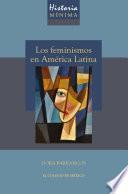 Historia mínima de los feminismos en América Latina.