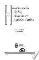 Historia social de las ciencias en América Latina