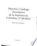 Historia y catálogo descriptivo de la imprenta en Colombia (1738-1810)