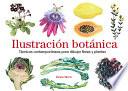 Ilustración botánica : técnicas contemporáneas para dibujar flores y plantas