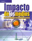 IMPACTO DE LOS MEDIOS. 7/E Introducción a los medios masivos de comunicación