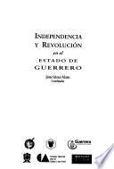 Independencia y revolución en el estado de Guerrero