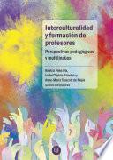 Interculturalidad y formación de profesores: perspectivas pedagógicas y multilingües