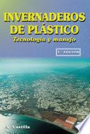 Invernaderos de plástico, Tecnología y manejo, (2ª ed, rev, y amp,)