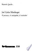 José Carlos Mariátegui, el precursor, el anticipador, el suscitador