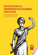 Juicio político a presidentes en Colombia (1982-2018)