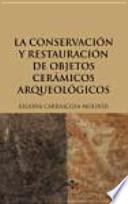 La conservación y restauración de objetos cerámicos arqueológicos