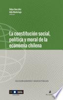 La constitución social, política y moral de la economía chilena