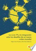 La covid-19 y la integración ante los desafíos de un nuevo orden mundial