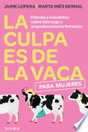 La culpa es de la vaca para mujeres