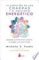 La curación de los chakras y el equilibrio energético mediante la atención plena, el yoga y el ayurveda