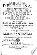 La dichosa peregrina. Segundo Apocalypse de Dios, Embaxatriz del Cielo Santa Brigida de Suecia, princesa de Nericia