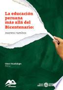 La educación peruana más allá del Bicentenario: nuevos rumbos