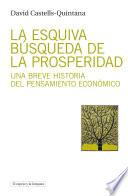 La esquiva búsqueda de la prosperidad. Una breve historia del pensamiento económico