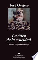 La ética de la crueldad