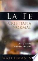 La Fe Cristiana Normal / The Normal Christian Faith