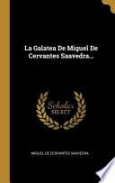 La Galatea de Miguel de Cervantes Saavedra...