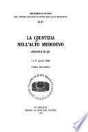 La giustizia nell'alto Medioevo (secoli IX-XI) : 11-17 aprile 1996