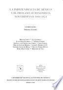 La independencia de México y el proceso autonomista novohispano, 1808-1824