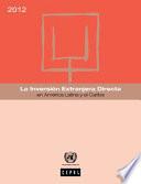 La Inversión Extranjera Directa en América Latina y el Caribe 2012