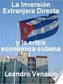 La inversión extranjera directa y la crisis económica cubana