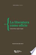 La literatura como oficio. Colombia 1930-1946