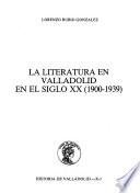 La literatura en Valladolid en el siglo XX (1900-1939)