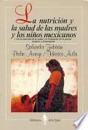 La Nutrición y la salud de las madres y los niños mexicanos: De la atención de la salud y la formación de la pareja al parto y el puerperio