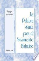 La Palabra Santa para el Avivamiento Matutino - Conocer la vida y la iglesia