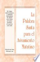 La Palabra Santa para el Avivamiento Matutino - El Cristo todo-inclusivo y extenso reemplaza la cultura con miras al nuevo hombre, el cual es uno solo