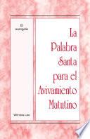 La Palabra Santa para el Avivamiento Matutino - El evangelio