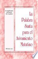 La Palabra Santa para el Avivamiento Matutino - El significado intrinseco de la iglesia