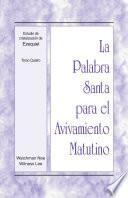 La Palabra Santa para el Avivamiento Matutino - Estudio de cristalización de Ezequiel, Tomo 4