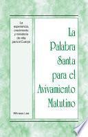 La Palabra Santa para el Avivamiento Matutino - La experiencia, crecimiento y ministerio de vida para el Cuerpo