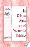 La Palabra Santa para el Avivamiento Matutino — Vivir en la realidad del Cuerpo de Cristo al guardar los principios propios del Cuerpo