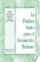 La Palabra Santa para el Avivamiento Matutino - Tomar a Cristo como nuestra persona y vivirlo en y para la vida de iglesia