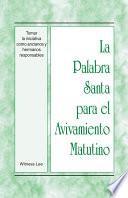 La Palabra Santa para el Avivamiento Matutino - Tomar la iniciativa como ancianos y hermanos responsables