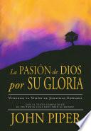 La Pasión de Dios por Su Gloria