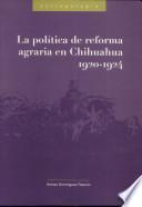 La política de reforma agraria en Chihuahua, 1920-1924