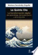 La Quinta Ola. La transformación digital del aprendizaje, de la educación y de la escuela