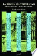 La región centroriental: una aproximación a su historia colonial