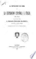 La revolucion de Roma y la expedicion española á Italia en 1849 ...