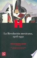 La revolución mexicana, 1908-1932