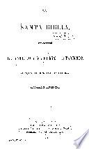 La Santa Biblia, que contiene el Antiguo y el Nuevo Testamento. Version de Cipriano de Valera: rev. y corr